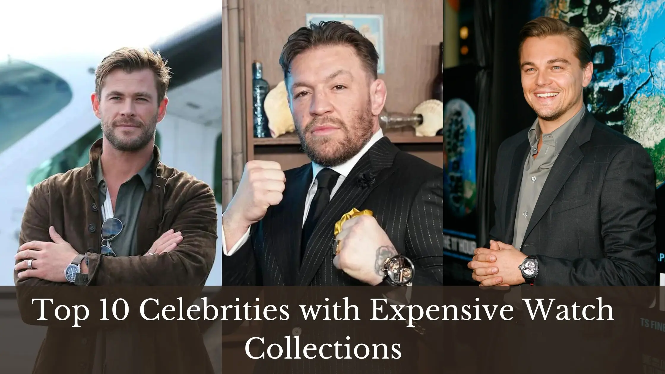 Top 10 Celebrities with Expensive Watch Collections